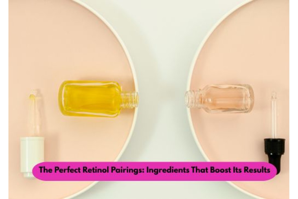 The Perfect Retinol Pairings: Ingredients That Boost Its Results