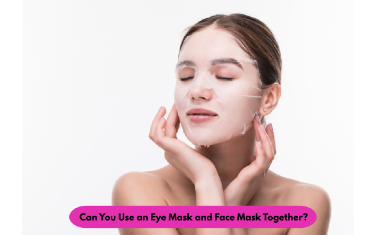 Can You Use an Eye Mask and Face Mask Together?