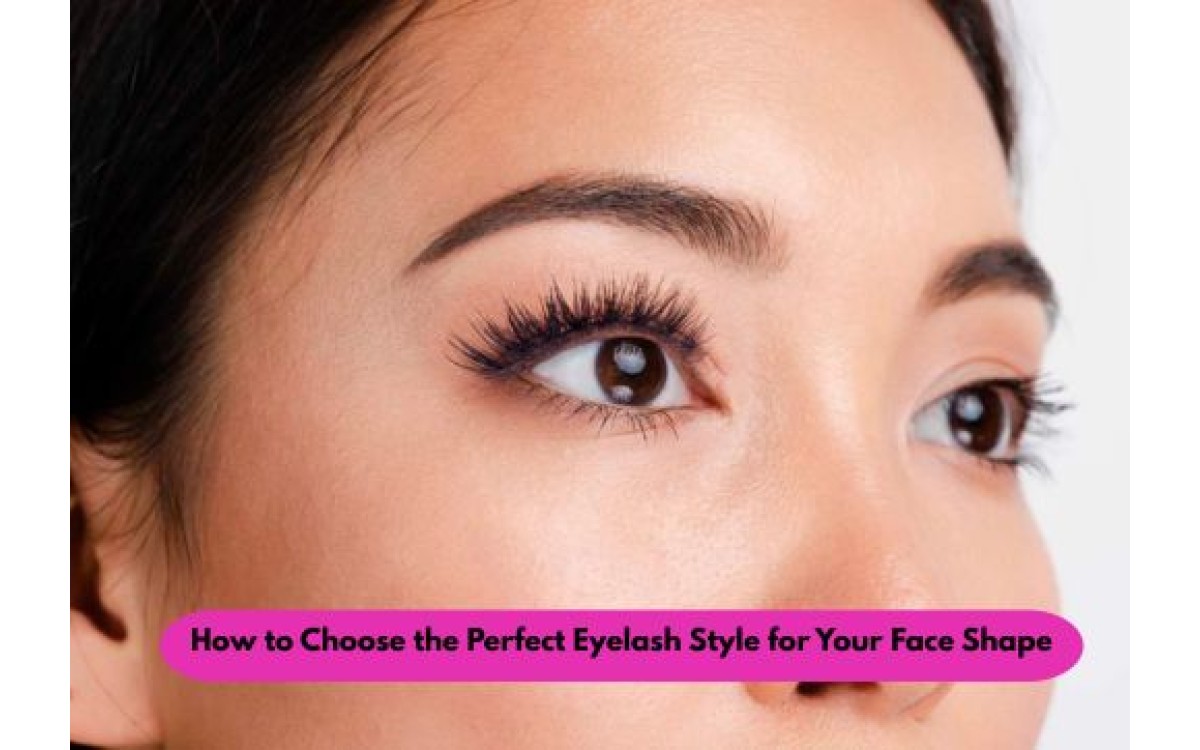 How to Choose the Perfect Eyelash Style for Your Face Shape