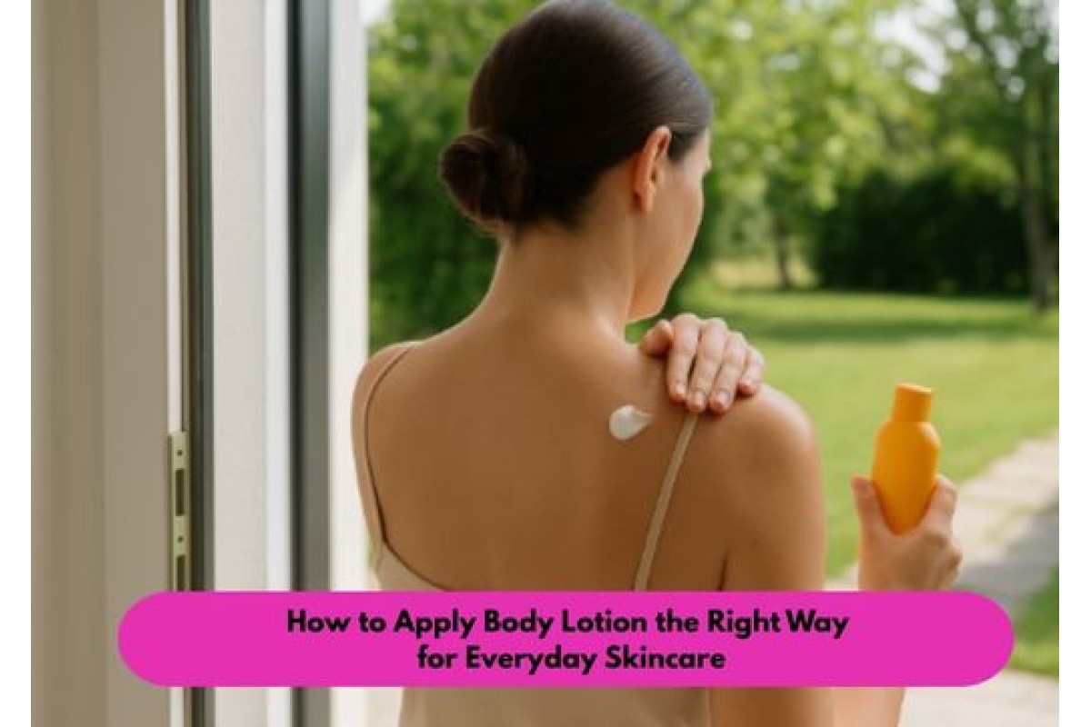 How to Apply Body Lotion the Right Way for Everyday Skincare